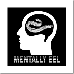 Mentally Eel Posters and Art